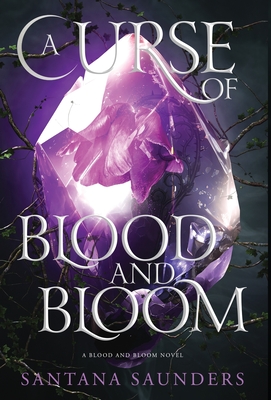 A Curse of Blood and Bloom - Santana Saunders