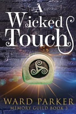 A Wicked Touch: A midlife paranormal mystery - Ward Parker