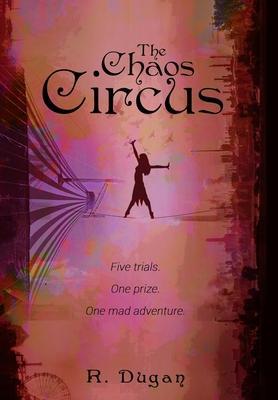 The Chaos Circus - Renee Dugan