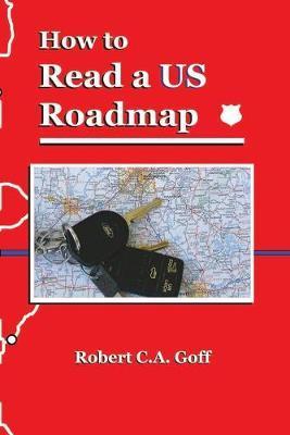 How to Read a US Roadmap - Robert C. A. Goff