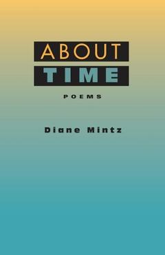 Coperta cărții 'About Time: Poems - Diane` Mintz'