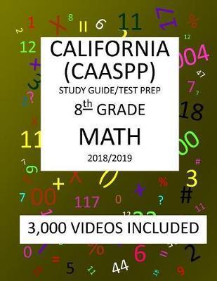 8th Grade CALIFORNIA CAASPP, MATH, Test Prep: 2019: 8th Grade California Assessment of Student Performance and Progress MATH Test prep/study guide - Mark Shannon