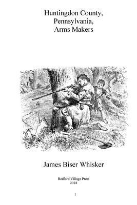 Huntingdon County Pennsylvania Arms Makers - James Biser Whisker