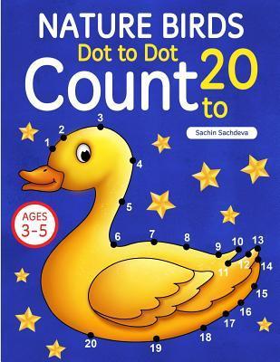 Nature Birds: Dot To Dot Count to 20 (Kids Ages 3-5) - Sachin Sachdeva
