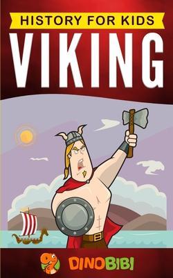 Viking: History for kids: A captivating guide to the Viking Age and Norse mythology - Dinobibi Publishing