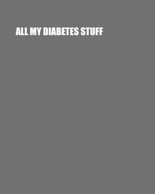 All My Diabetes Stuff: Two Year Log Book - Record Daily Glucose Readings On Easy One-Month Page Spreads - BONUS Coloring Pages! - Hip Trackers