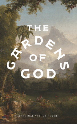 The Gardens of God - Archbishop Arthur Roche