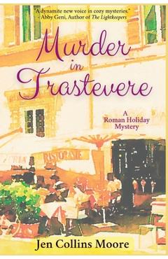 Poza produsului Murder in Trastevere: A Roman Holiday Mystery - Jen Collins Moore