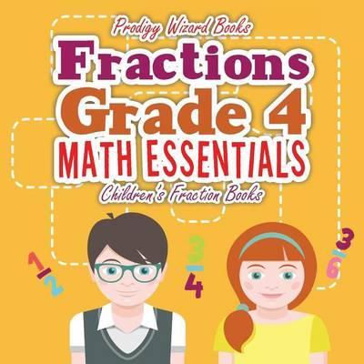 Coperta cărții 'Fractions Grade 4 Math Essentials: Children's Fraction Books - Prodigy Wizard Books'