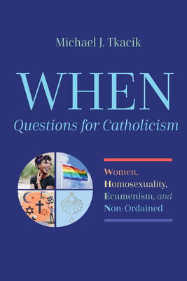 WHEN-Questions for Catholicism - Michael J. Tkacik