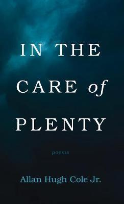 In the Care of Plenty - Allan Hugh Cole