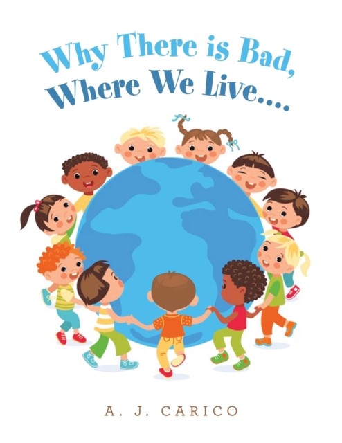 Why There Is Bad, Where We Live.... - A. J. Carico