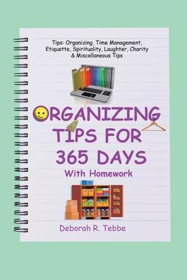 Organizing Tips for 365 Days: With Homework - Deborah R Tebbe