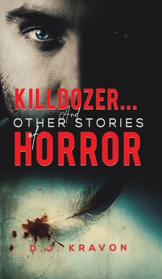 Killdozer... And Other Stories of Horror - D. J. Kravon