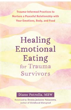 Coperta cărții 'Healing Emotional Eating for Trauma Survivors: Trauma-Informed Practices to Nurture a Peaceful Relationship with Your'
