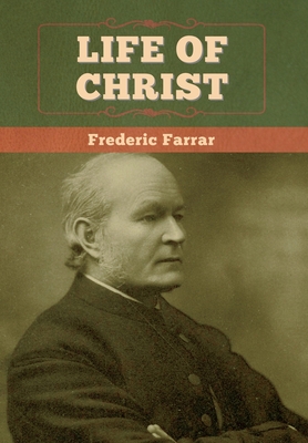 Life of Christ - Frederic Farrar