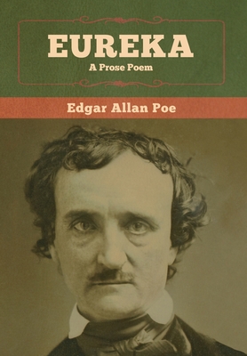 Eureka: A Prose Poem - Edgar Allan Poe