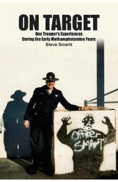 Coperta cărții 'On Target: One Troopers Experiences During the Early Methamphetamine Years - Steven W. Smartt'