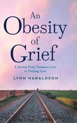An Obesity of Grief - Lynn Haraldson