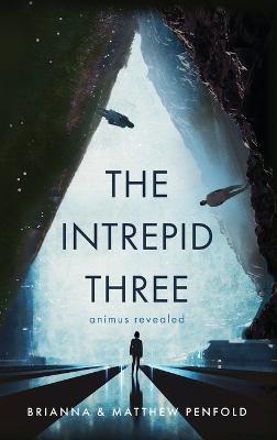The Intrepid Three: Animus Revealed - Brianna Penfold