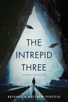 The Intrepid Three: Animus Revealed - Brianna Penfold