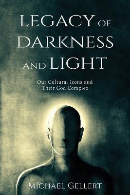 Legacy of Darkness and Light - Michael Gellert