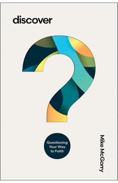 Coperta cărții 'Discover: Questioning Your Way to Faith - Mike Mcgarry'