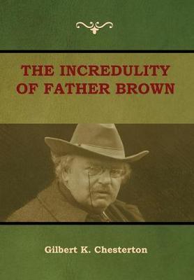 The Incredulity of Father Brown - Gilbert K. Chesterton
