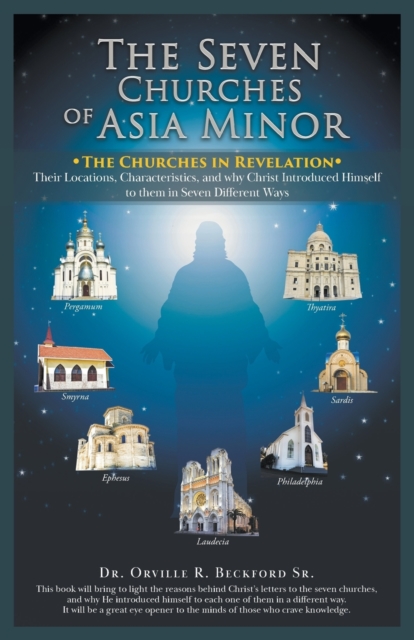 The Seven Churches of Asia Minor: The Churches in Revelation - Orville R. Beckford