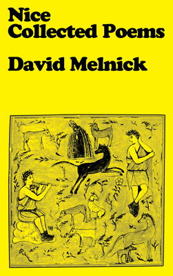 Nice: Collected Poems - David Melnick