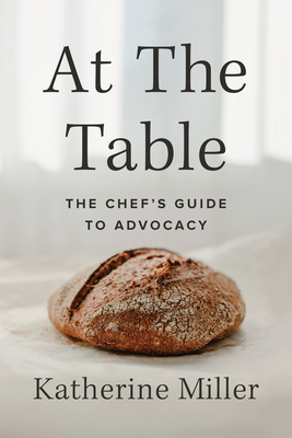 At the Table: The Chef's Guide to Advocacy - Katherine Miller