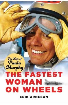 Poza produsului Fastest Woman on Wheels: The Life of Paula Murphy - Erik Arneson