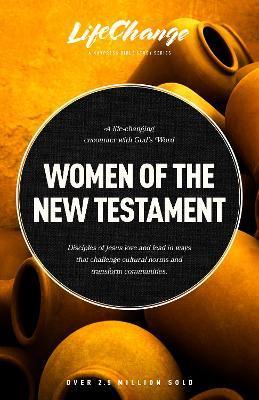 Women of the New Testament: A Bible Study on How Followers of Jesus Transcended Culture and Transformed Communities - The Navigators