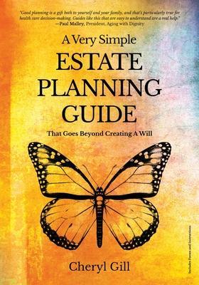 A Very Simple Estate Planning Guide That Goes Beyond Creating a Will - Cheryl Gill