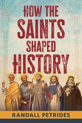 How the Saints Shaped History - Randy Petrides