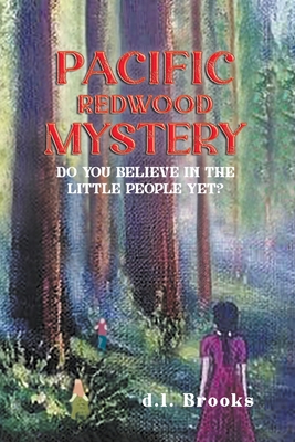 Pacific Redwood Mystery: Do You Believe in the Little People Yet? - D. L. Brooks