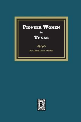 Pioneer Women in Texas - Annie Doom Pickrell