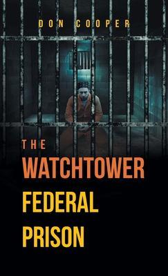 The Watchtower Federal Prison - Don Cooper