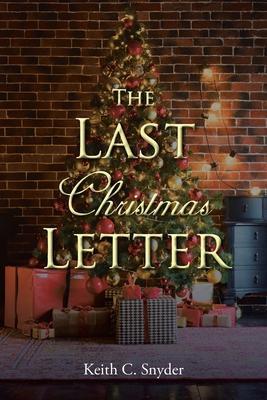 The Last Christmas Letter - Keith C. Snyder