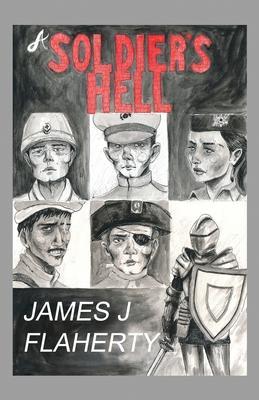A Soldier's Hell - James J. Flaherty