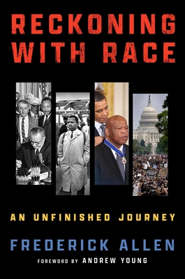 Reckoning with Race: An Unfinished Journey - Frederick Allen