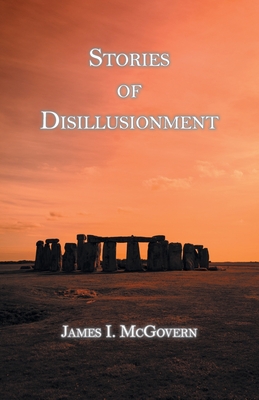 Coperta cărții 'Stories of Disillusionment - James I. Mcgovern'