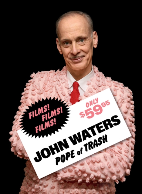 John Waters: Pope of Trash - John Waters