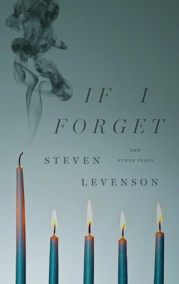 If I Forget and Other Plays - Steven Levenson