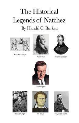 The Historical Legends of Natchez - Harold C. Burkett