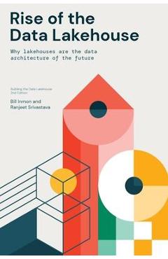 Poza produsului Rise of the Data Lakehouse - Bill Inmon