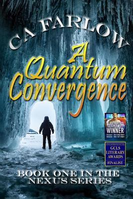 A Quantum Convergence: Book One in the Nexus Series - Ca Farlow