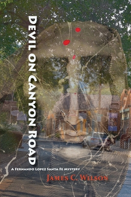 Coperta cărții 'Devil on Canyon Road: A Fernando Lopez Santa Fe Mystery - James C. Wilson'