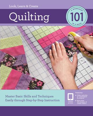 Quilting 101: Master Basic Skills and Techniques Easily Through Step-By-Step Instruction - Editors Of Creative Publishing Internati