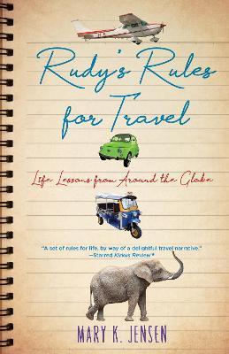 Rudy's Rules for Travel: Life Lessons from Around the Globe - Mary K. Jensen